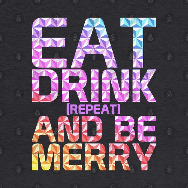 Eat, Drink And Be Merry by onarolltees